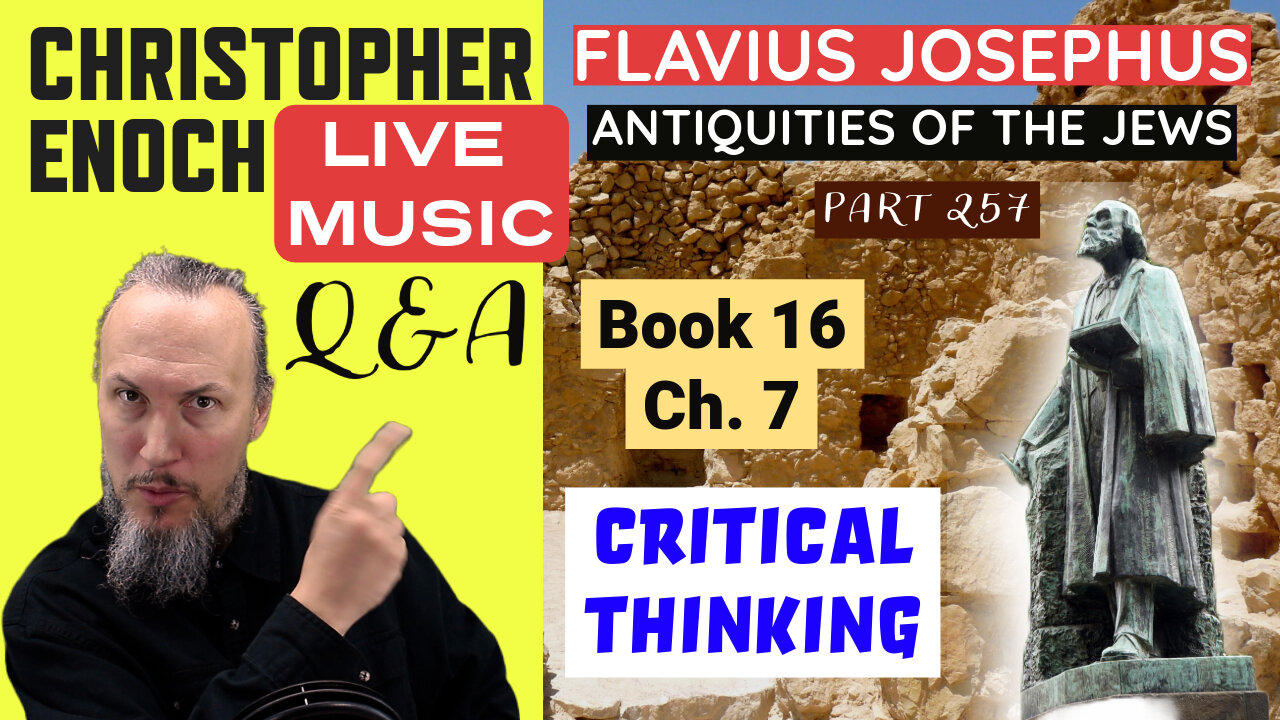 LIVE MUSIC, Josephus - Antiquities Book 16, Ch. 7 (Part 257) Q&A | Critical Thinking