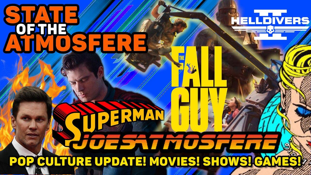 Helldivers 2, The Fall Guy, Superman & Tom Brady: State of the Atmosfere Live!