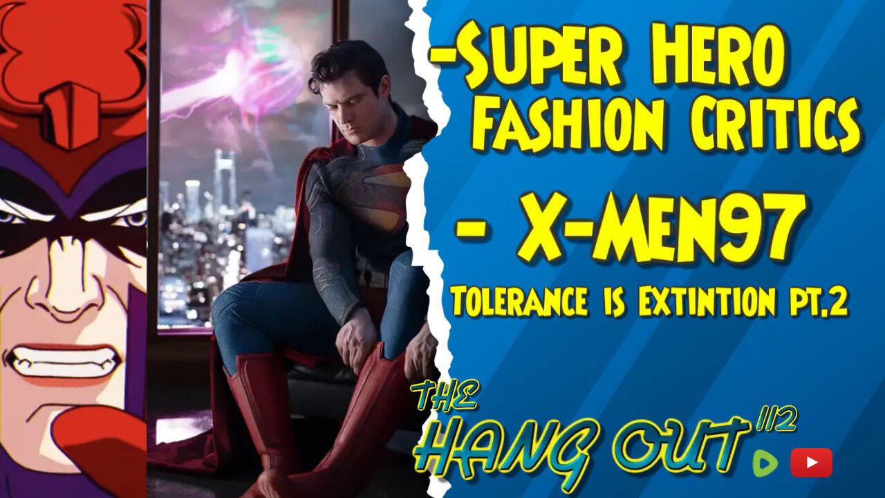 T.HO.- Super-Man Fashion critics, X-Men97 Tolerance is Extintion Pt 2 Reaction, and More News!