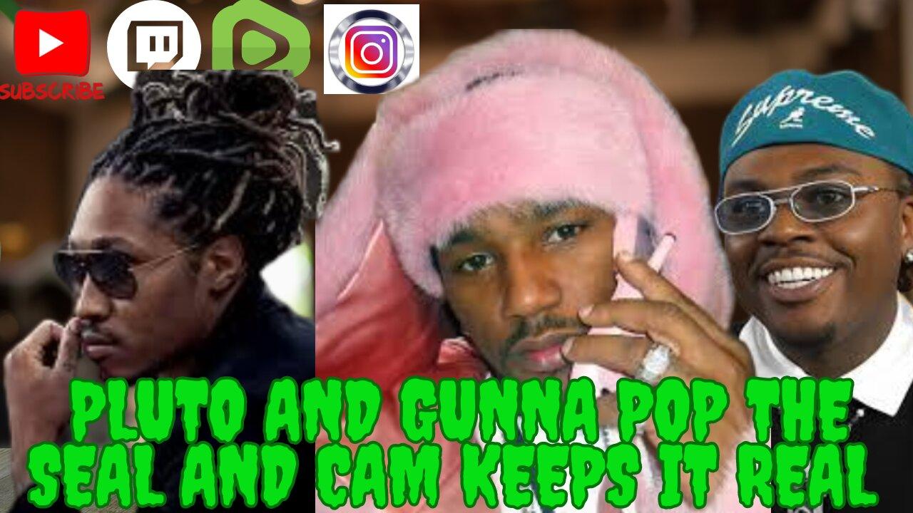 🔴 We Made It To Wednesday! - Pluto and Gunna Pop The Seal and Cam Keeps It Real
