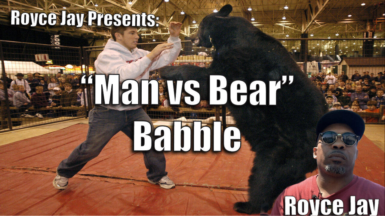 Royce Jay Presents:  "Man Vs Bear" Babble