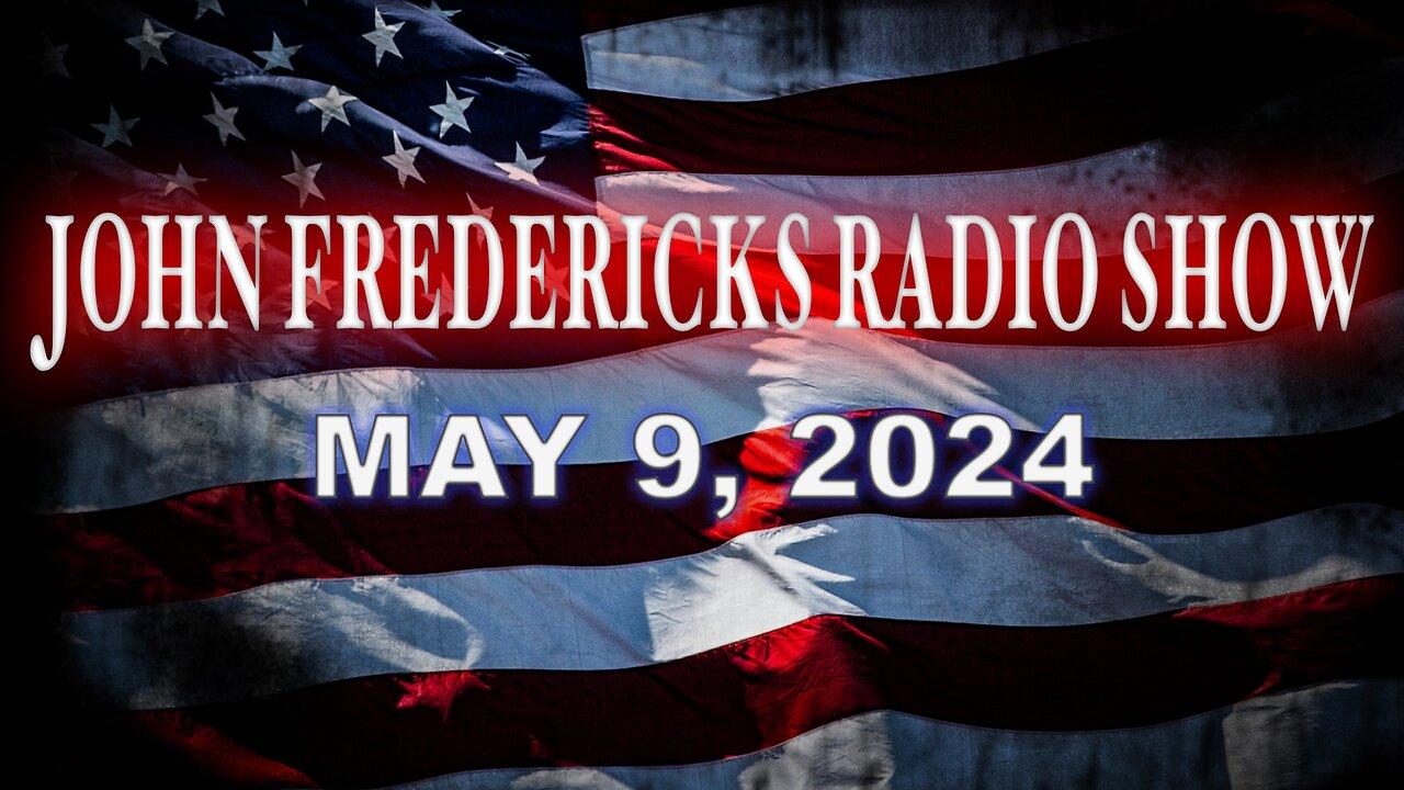 The John Fredericks Show [Live Radio & TV Show] May 9, 2024