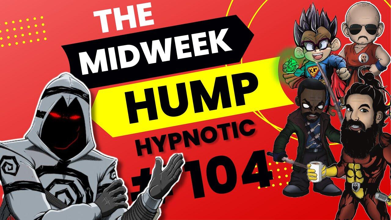 The Midweek Hump #104 feat. Hypnotic