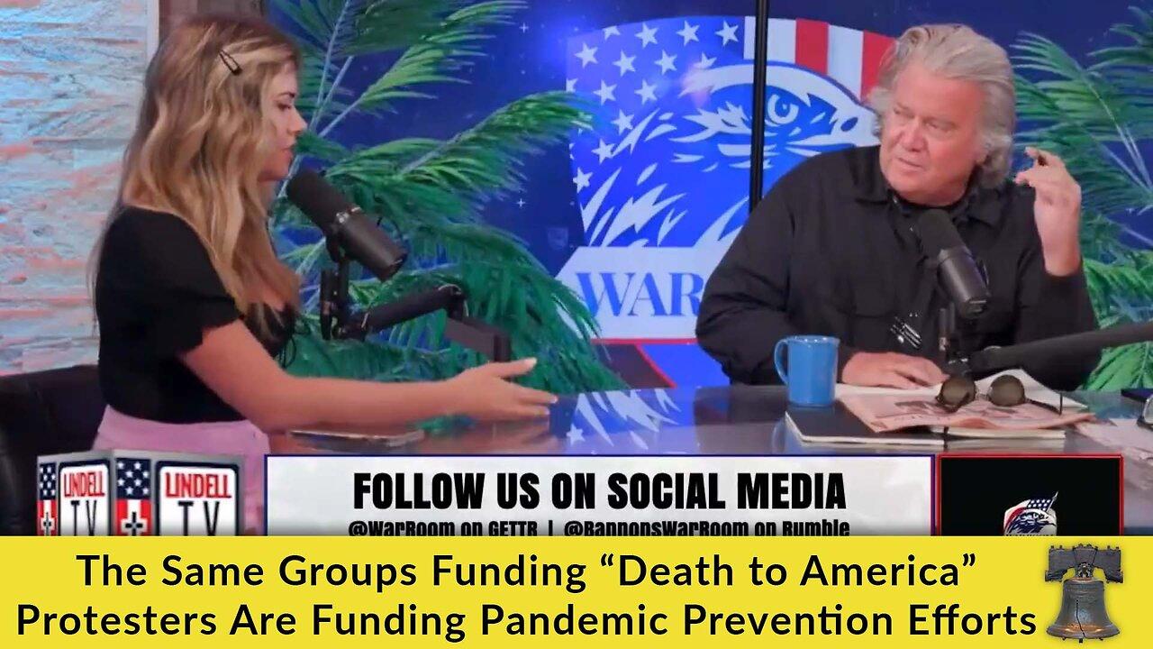 The Same Groups Funding “Death to America” Protesters Are Funding Pandemic Prevention Efforts