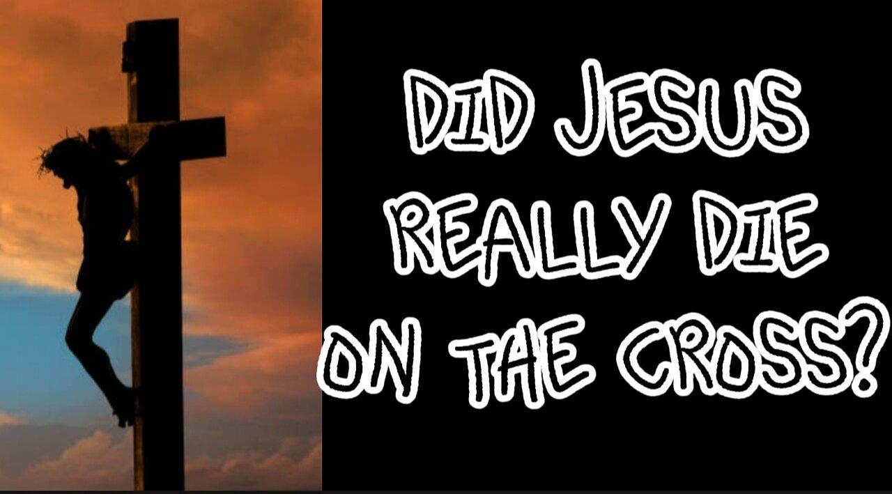 Did Jesus Really Die on the Cross? Or Was He Just Unconscious?