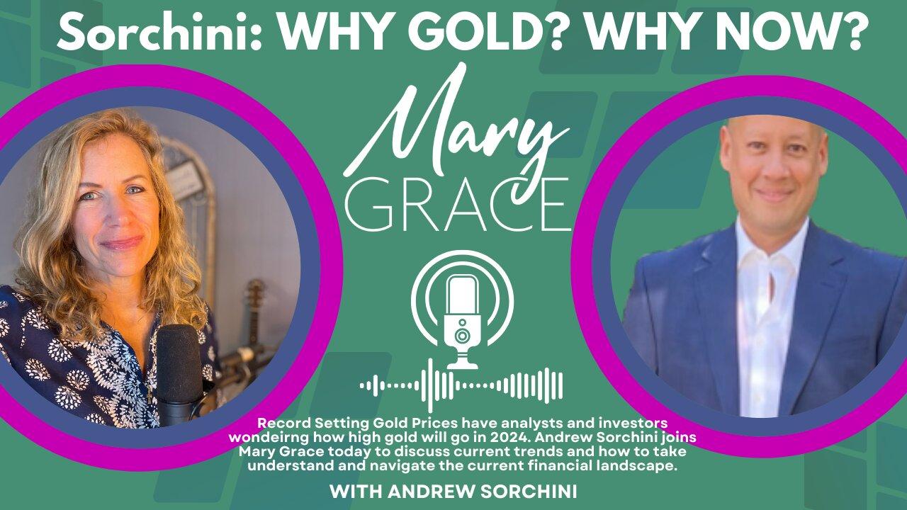Mary Grace TV: Why Gold? Why Silver? Why Now? with Andrew Sorchini