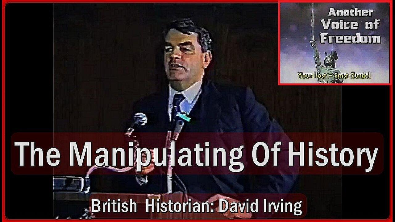 THE MANIPULATING OF HISTORY | DAVID IRVING