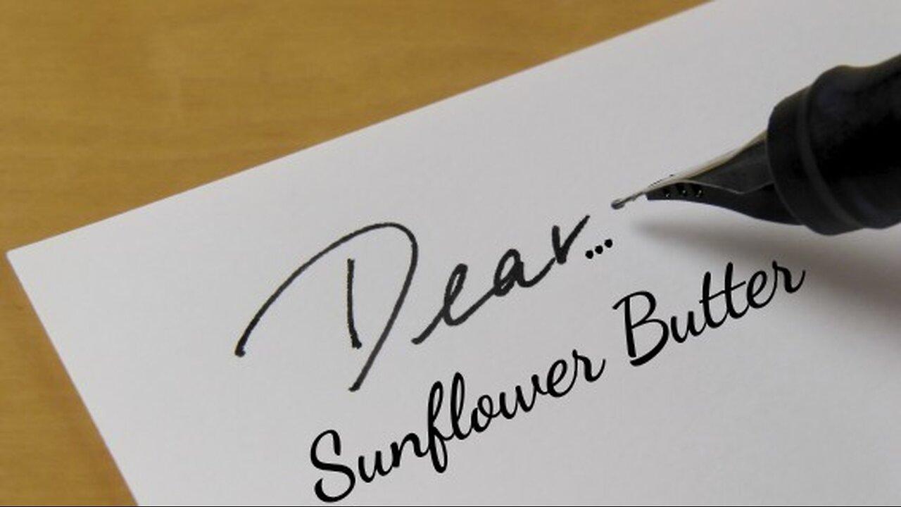Dear.. Sunflower Butter