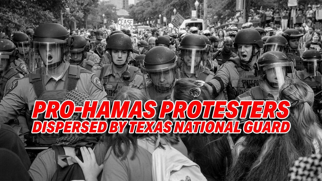 PRO-HAMAS PROTESTERS DISPERSED BY TEXAS NATIONAL GUARD AMID GROWING TENSIONS!