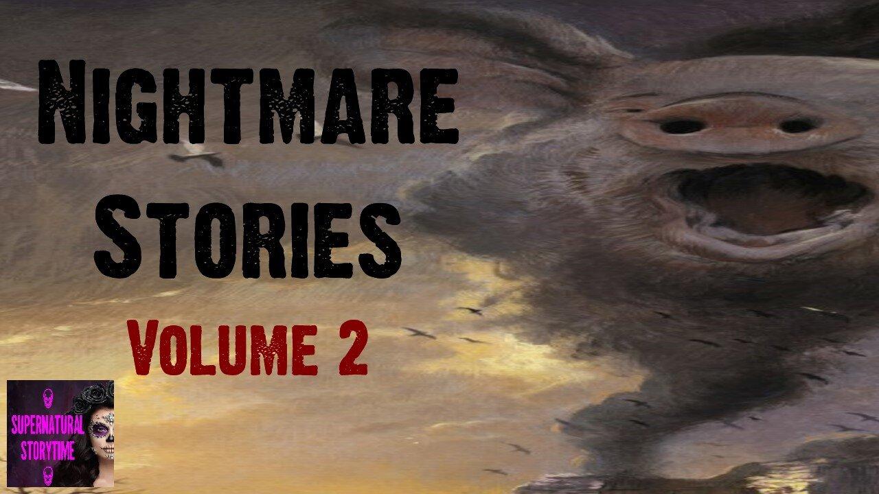 Nightmare Stories | Volume 2 | Supernatural StoryTime E307