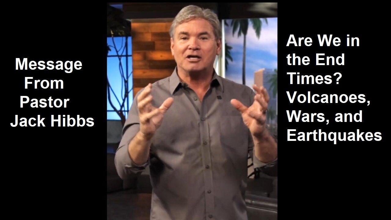Are We in the End Times? Volcanoes, Wars, & Earthquakes? Message-Pastor Jack Hibbs