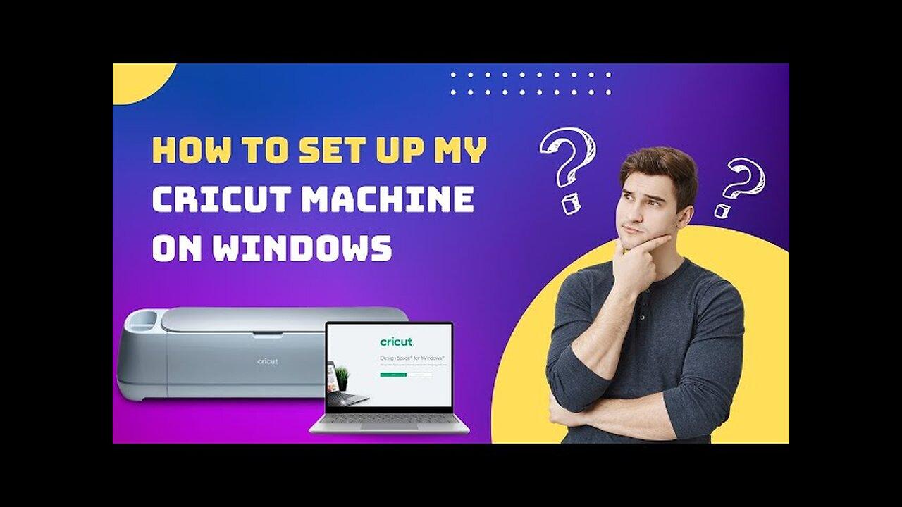 How to Setup my Cricut Machine on Windows