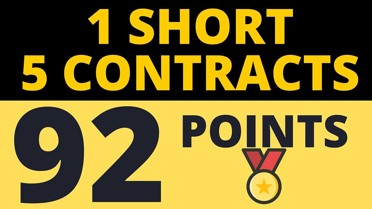 1 Short. 5 Contracts. 92 Points.