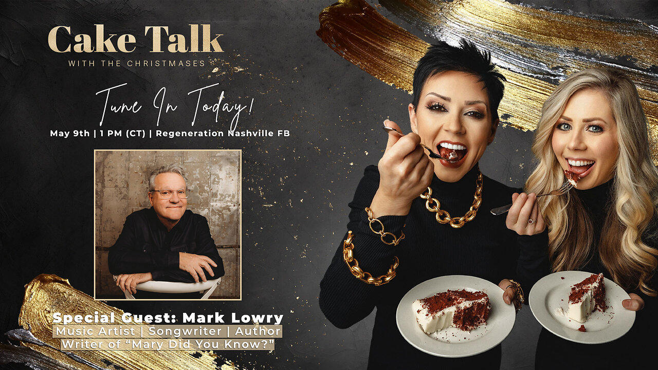 Cake Talk Live! With The Christmases | May 9, 2024 | Special Guest: Mark Lowry