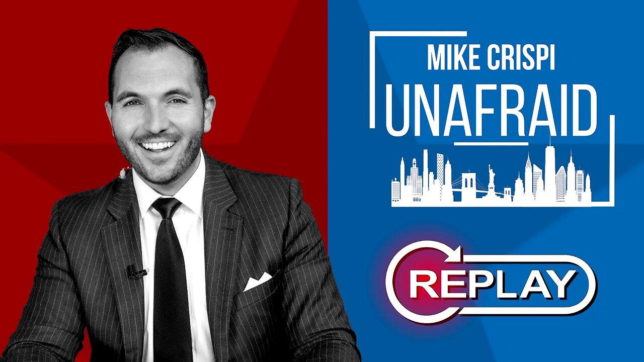 REPLAY: MIKE CRISPI UNAFRAID 5-9-24