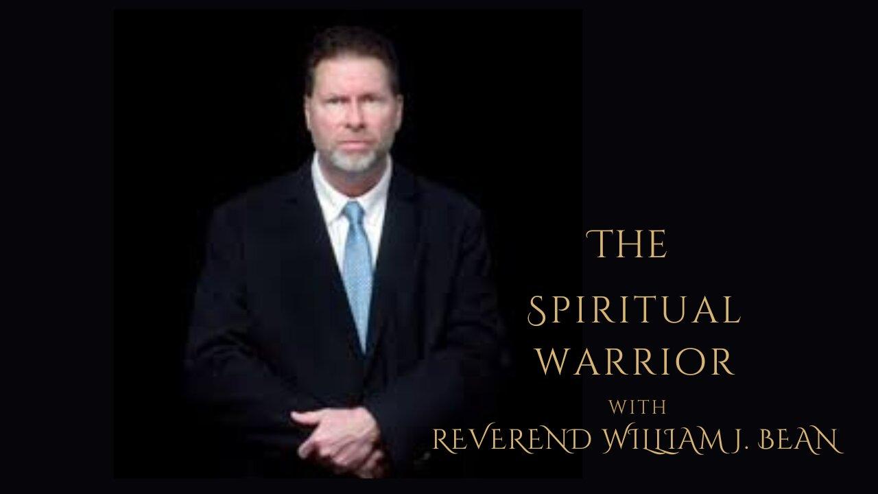 The Spiritual Warrior with Rev.Bill Bean