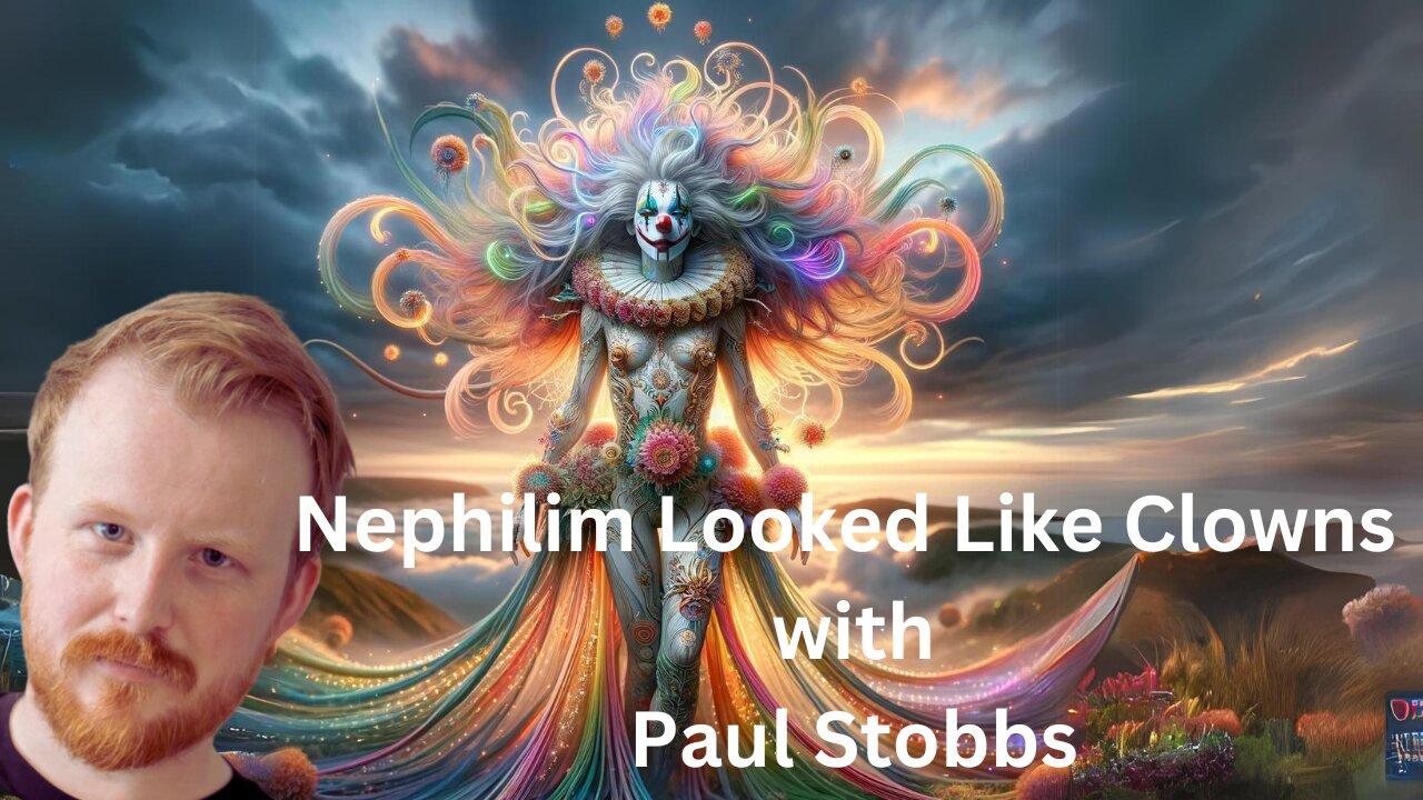 The Nephilim Look Like Clowns with Paul Stobbs