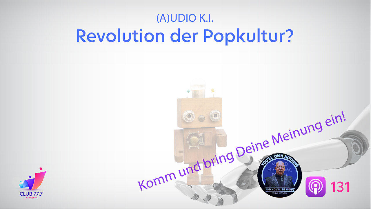 #131: (A)UDIO K.I. - Revolution der Popkultur?