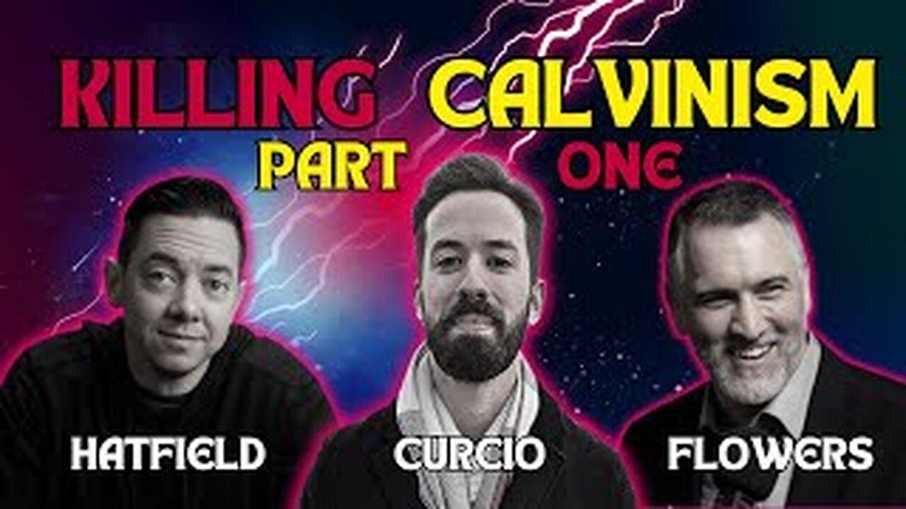 Killing Calvinism (Part1): Best Arguments Against Calvinism