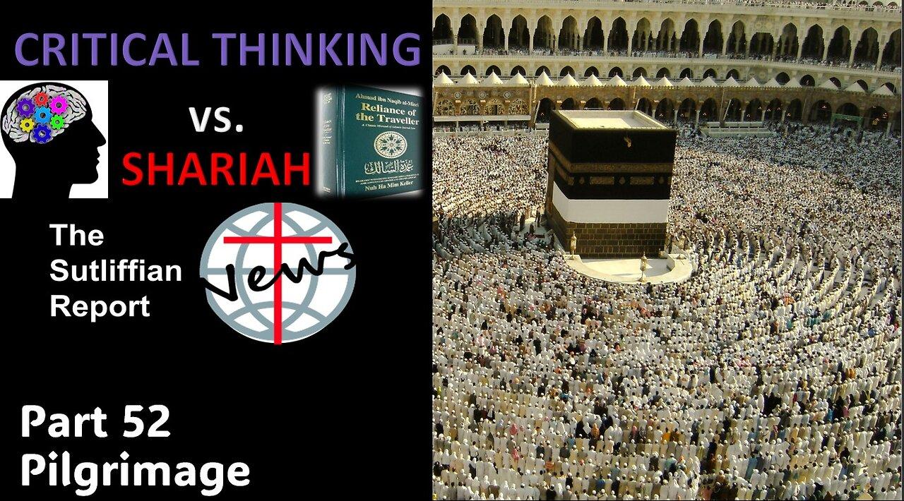 Critical Thinking vs. Shariah Part 52 The Pilgrimage