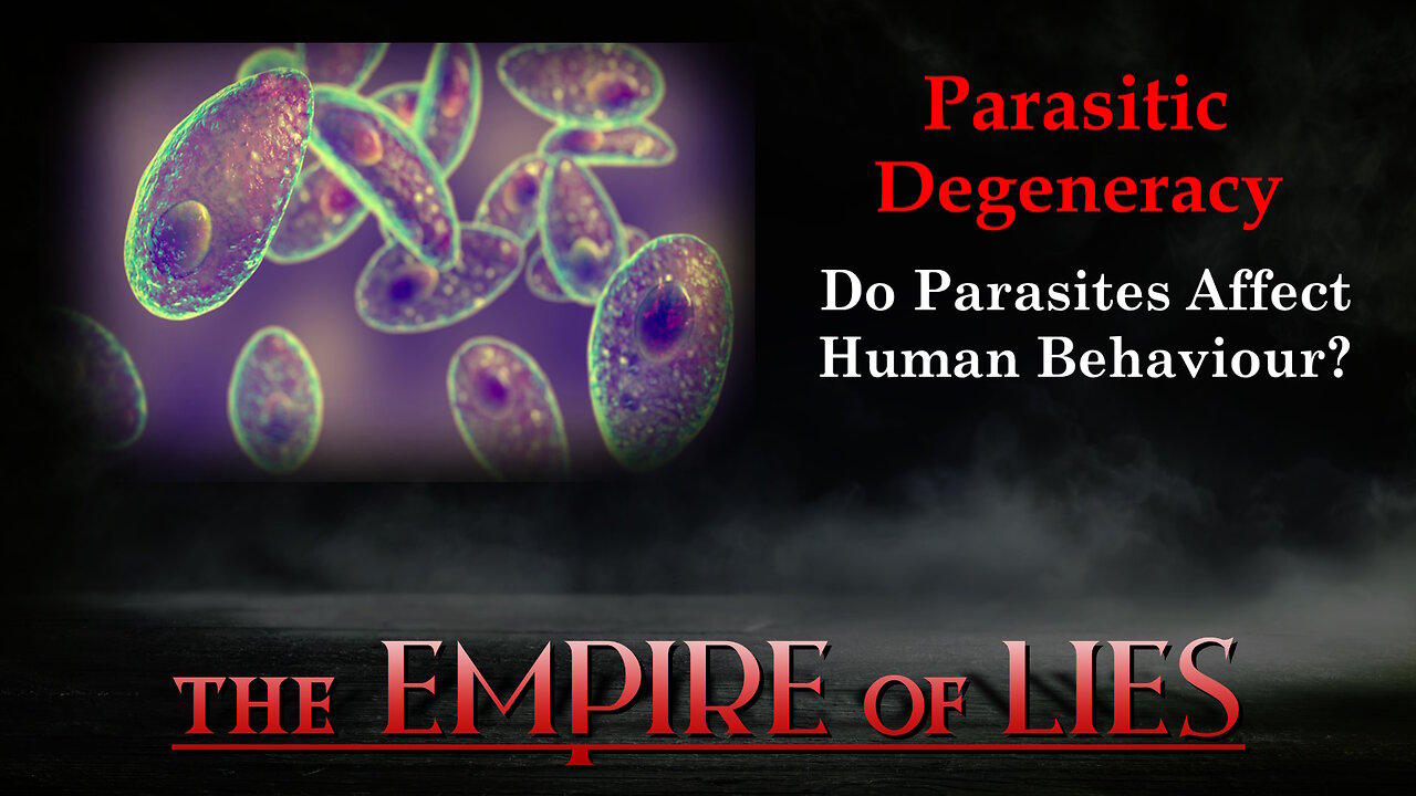 The Empire of Lies: Parasitic Degeneracy Do Parasites Affect Human Behaviour (Toxoplasma Gondii)