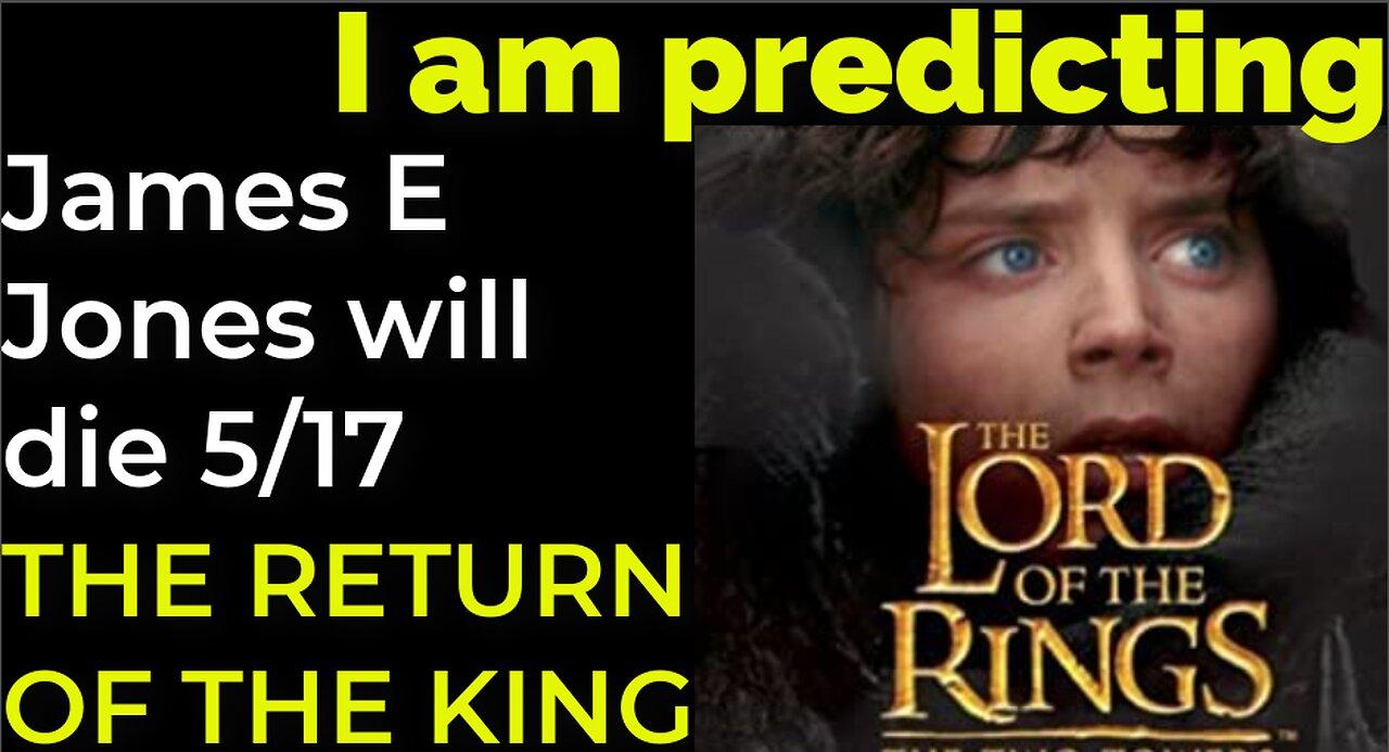 I am predicting: James Earl Jones will die May 17 = THE RETURN OF THE KING PROPHECY