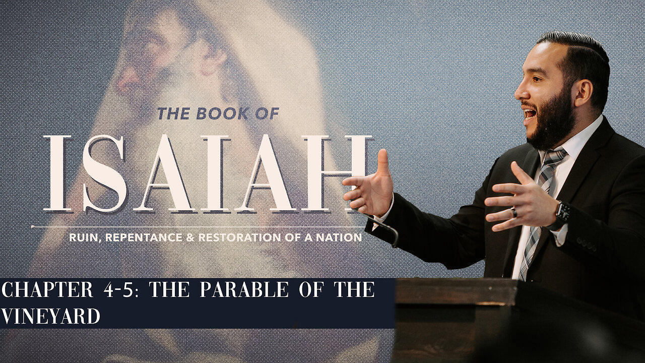 Isaiah 4-5: The Parable of the Vineyard - Pastor Bruce Mejia