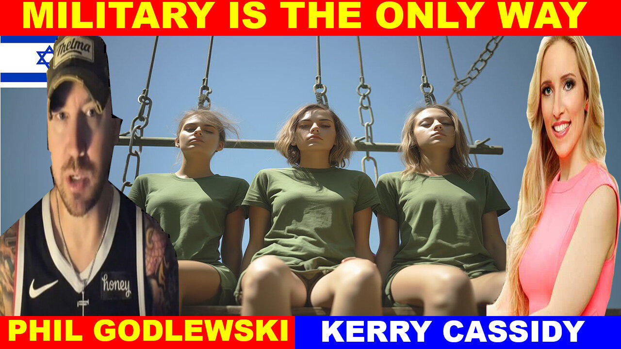 PHIL GODLEWSKI & Kerry Cassidy BOMBSHELL 05/10/2024 💥 MILITARY IS THE ONLY WAY 💥 Juan O Savin