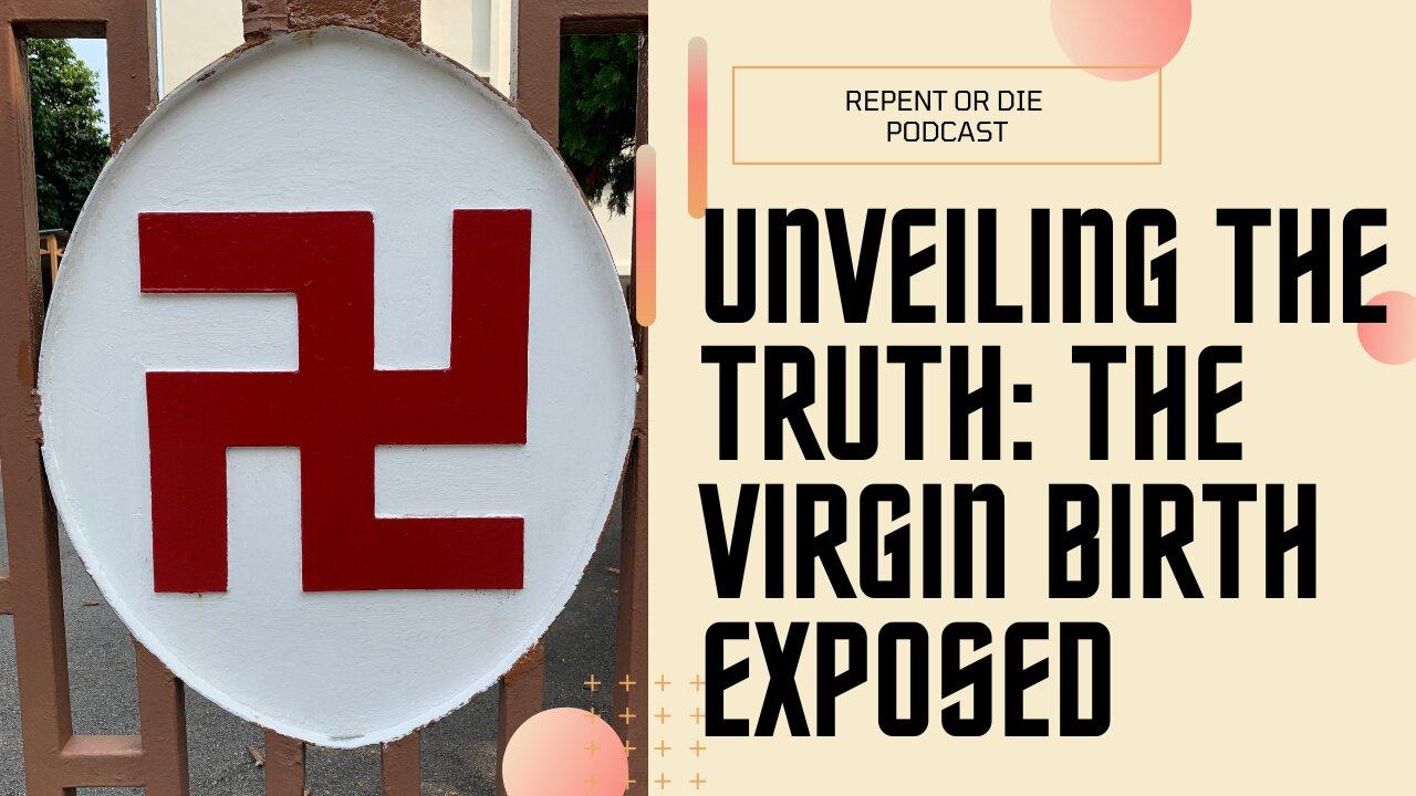 Unmasking Religious Dogma: The Truth About the Virgin Birth"