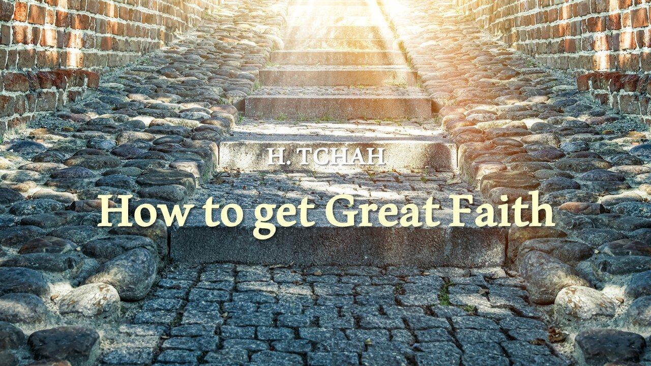 How to Get Great Faith (Luke 7:1-10) 큰 믿음을 얻는 법