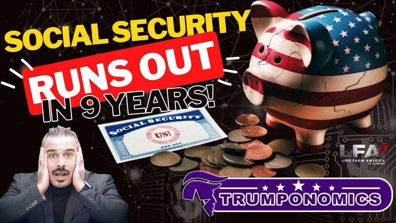 Gov’t Report: Social Security Runs Out In 9 Years! | TRUMPONOMICS 5.10.24 8am EST