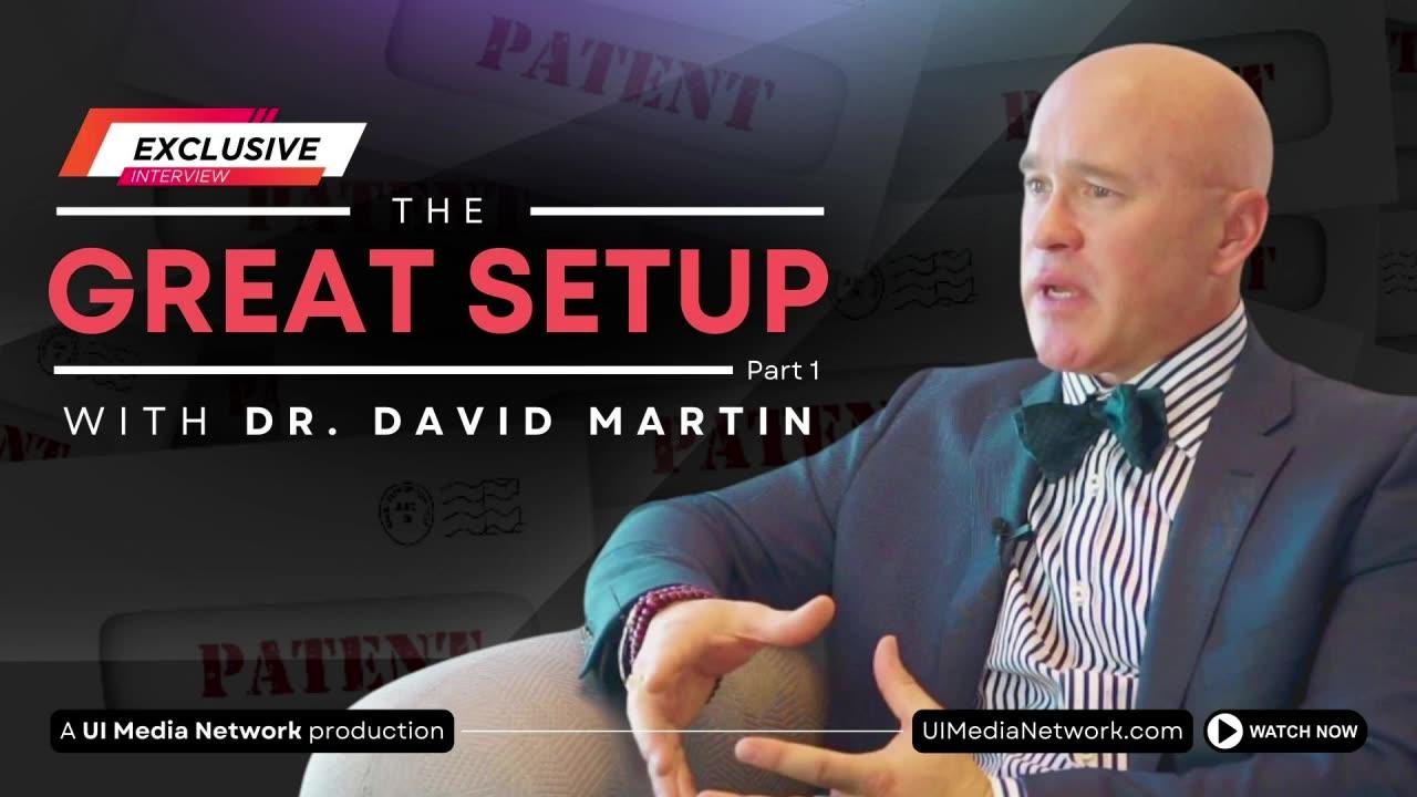 "The Great Setup" Dr. 'David Martin' "Who Pulled Off The 'Covid' Pandemic & The Killer Va