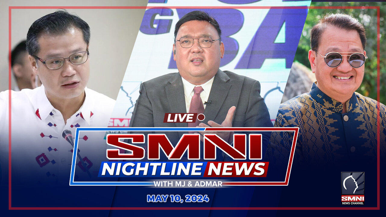 LIVE: SMNI Nightline News with MJ Mondejar & Admar Vilando | MAY 10, 2024