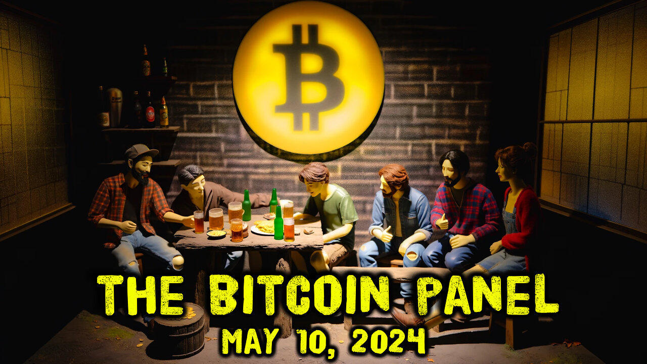 The Bitcoin Panel - May 10, 2024 - Ep.109