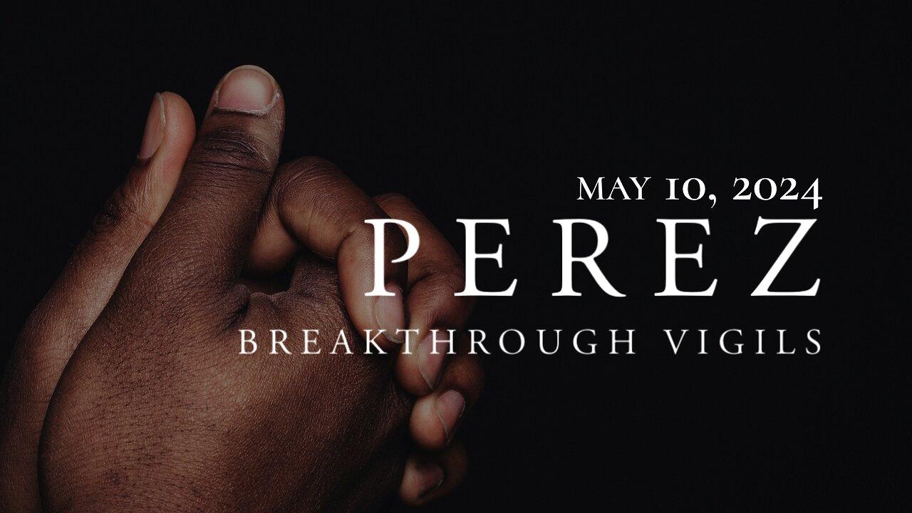 PEREZ | May 10, 2024 | Perez Breakthrough