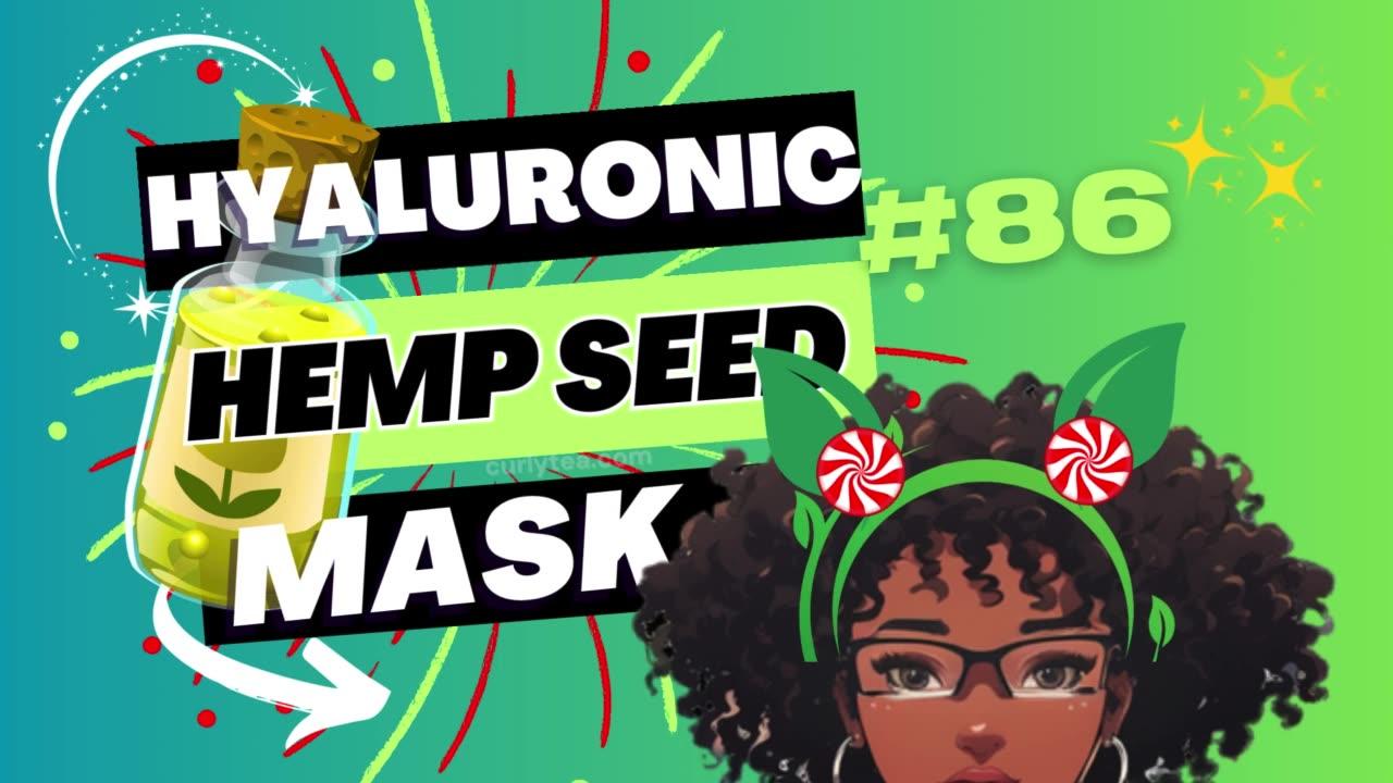 FULL VIDEO: Hyaluronic Hemp seed Hair Mask