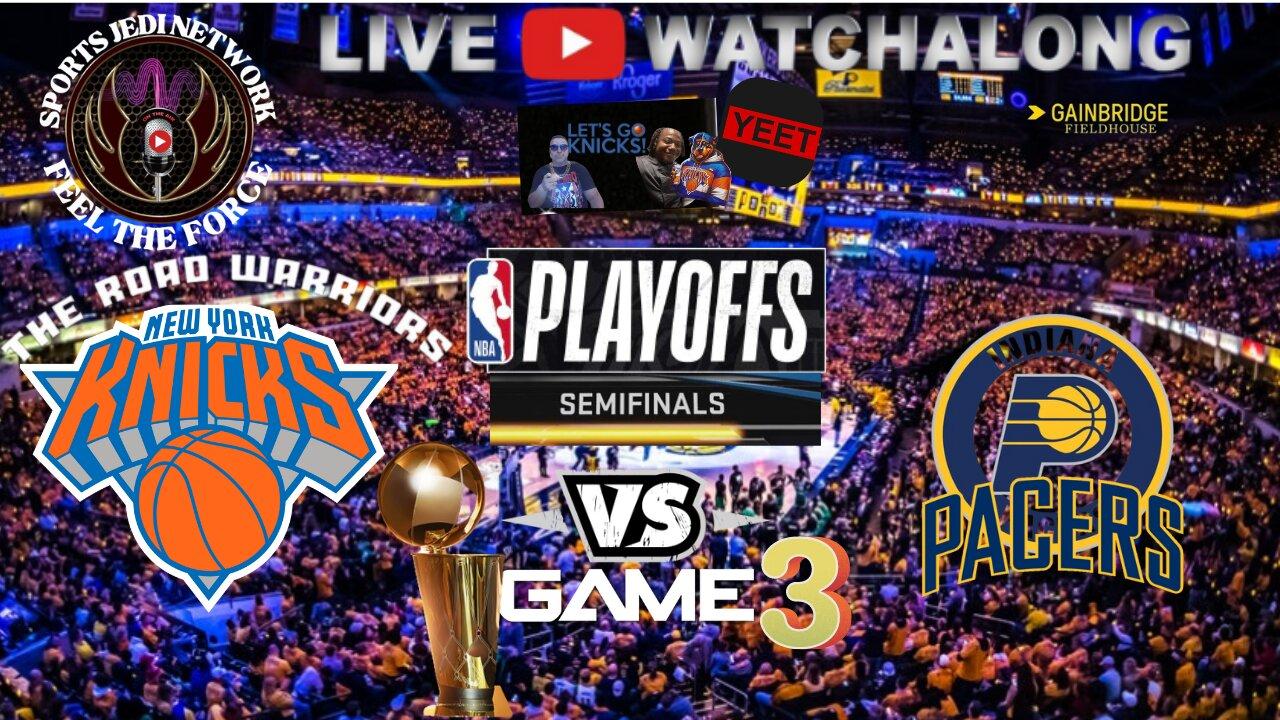 NBA Eastern Conference Semifinals Showdown GAME #3 KNICKS VS PACERS WATCH ALONG WITH US!