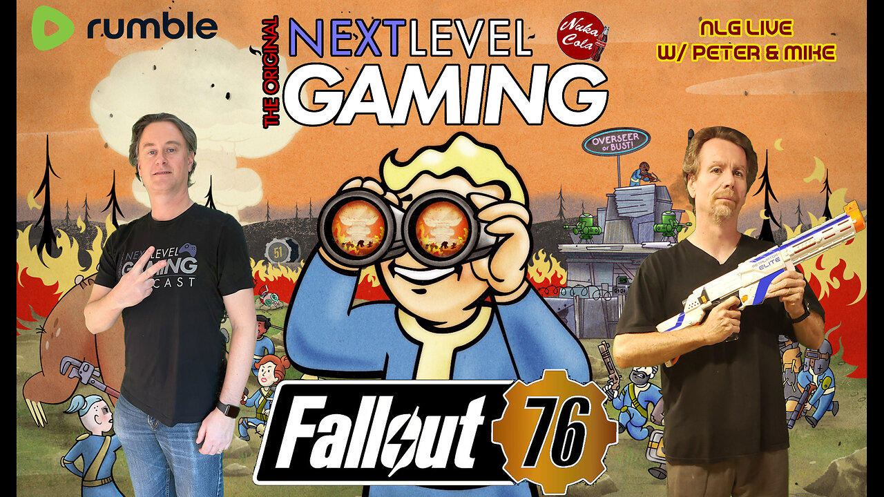 NLG's Friday Night w/Peter & Mike:  Fallout 76 - No, we're not going to nuke Phil's camp.
