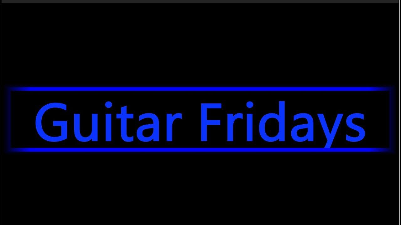 Guitar Fridays EP 123 5-10-24