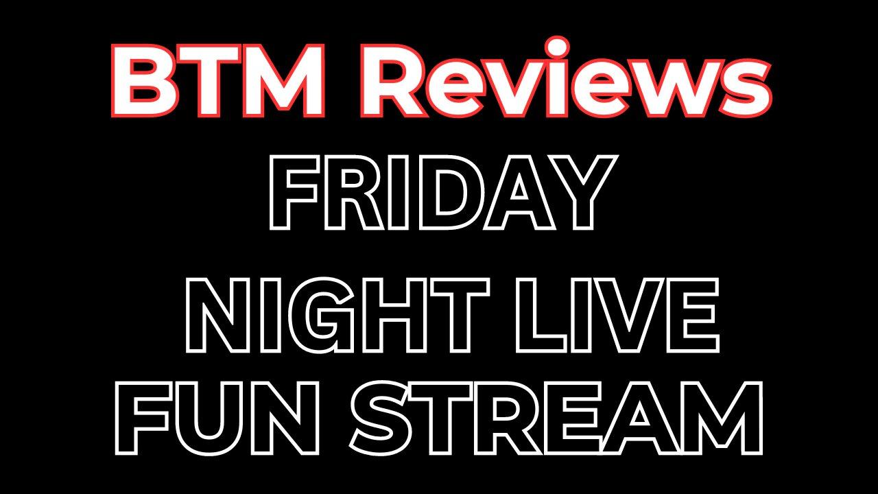 BTM Reviews Friday Night Live