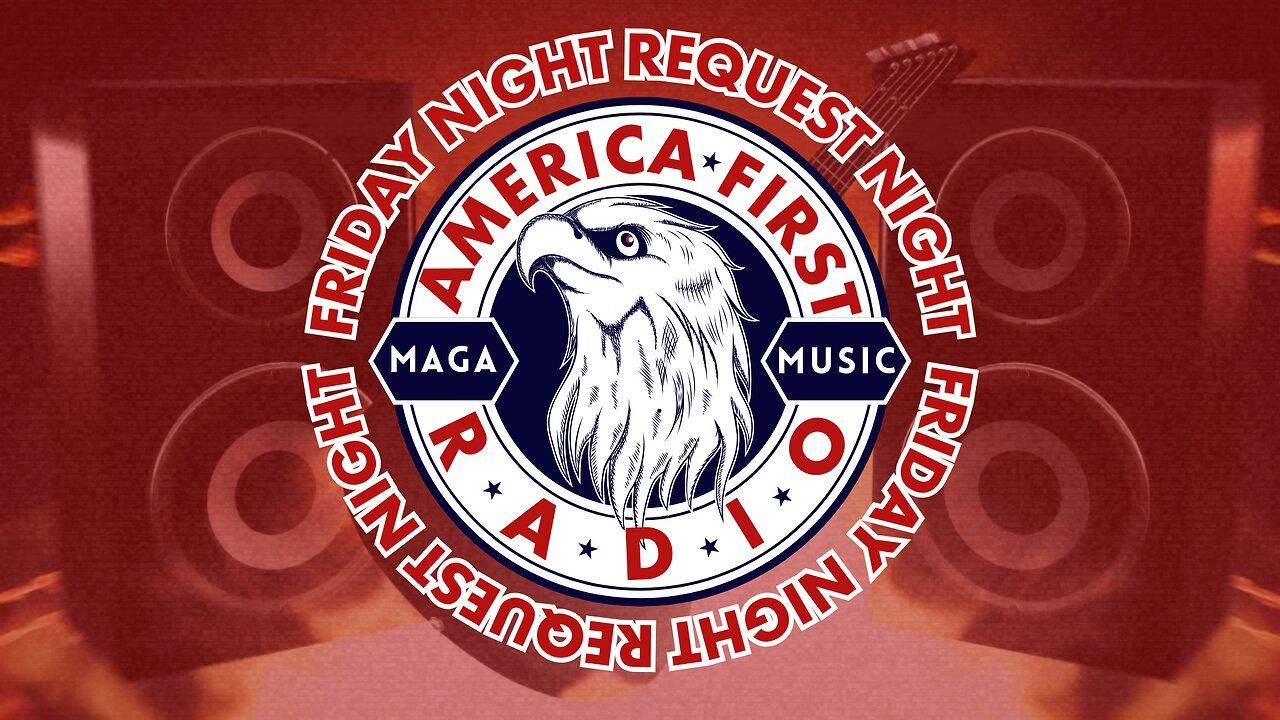 America First Radio | Friday Night Request Night | 05-10-2024