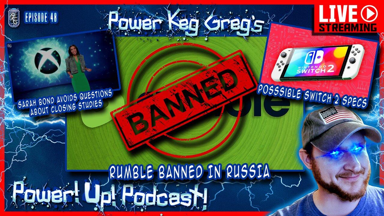 Power!Up!Podcast #48 | Rumble Banned in Russia? Names Sarah Bond, Sarah Bond!