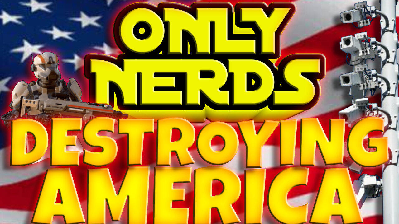 Only Nerds | Destroying America with Rage, The Surveillance State and More!