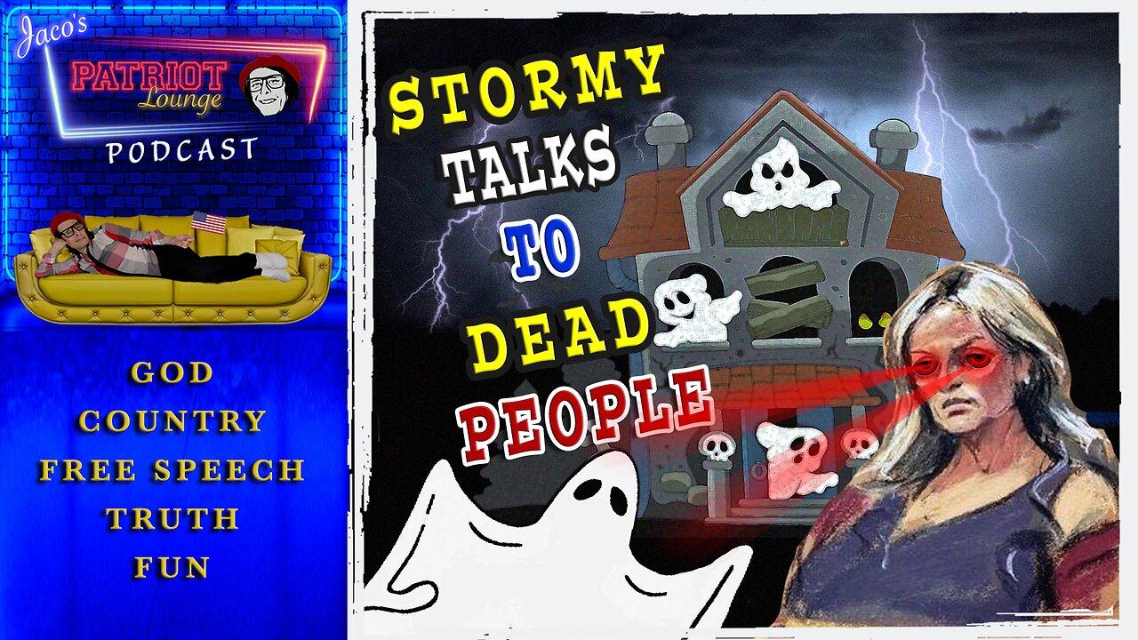 Episode 73: Stormy Talks to Dead People | Current News and Events (Starts 9:30 PM PDT/12:30 AM EDT)