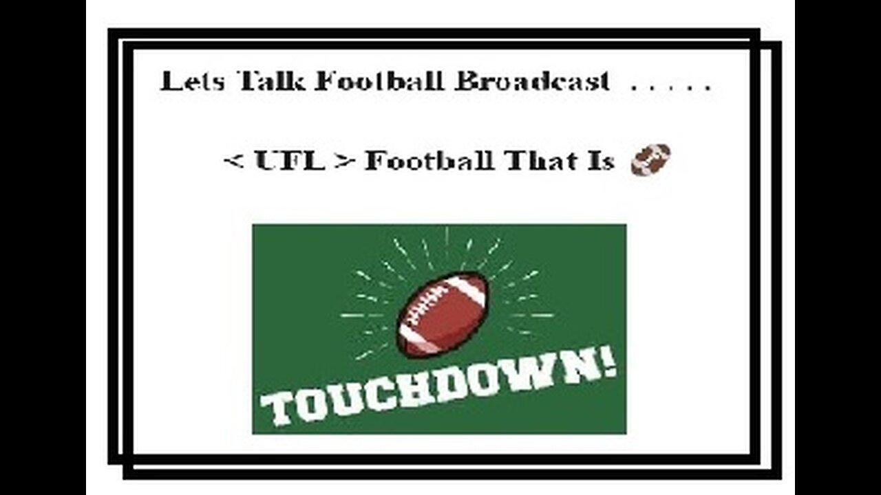 Lets Talk Football 🏈 . . . . .otball 🏈 Broadca < UFL > Fost 🎙 🔊 05.11.2024