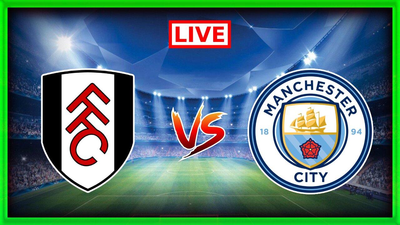 Fulham vs Manchester City | Premier League | Football Match LiveScore + Commentary 🔴
