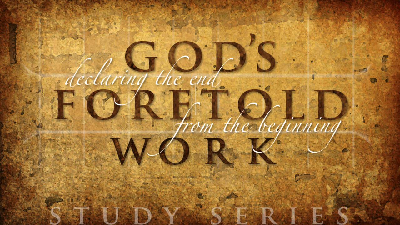 God's Foretold Work - May 11, 2024