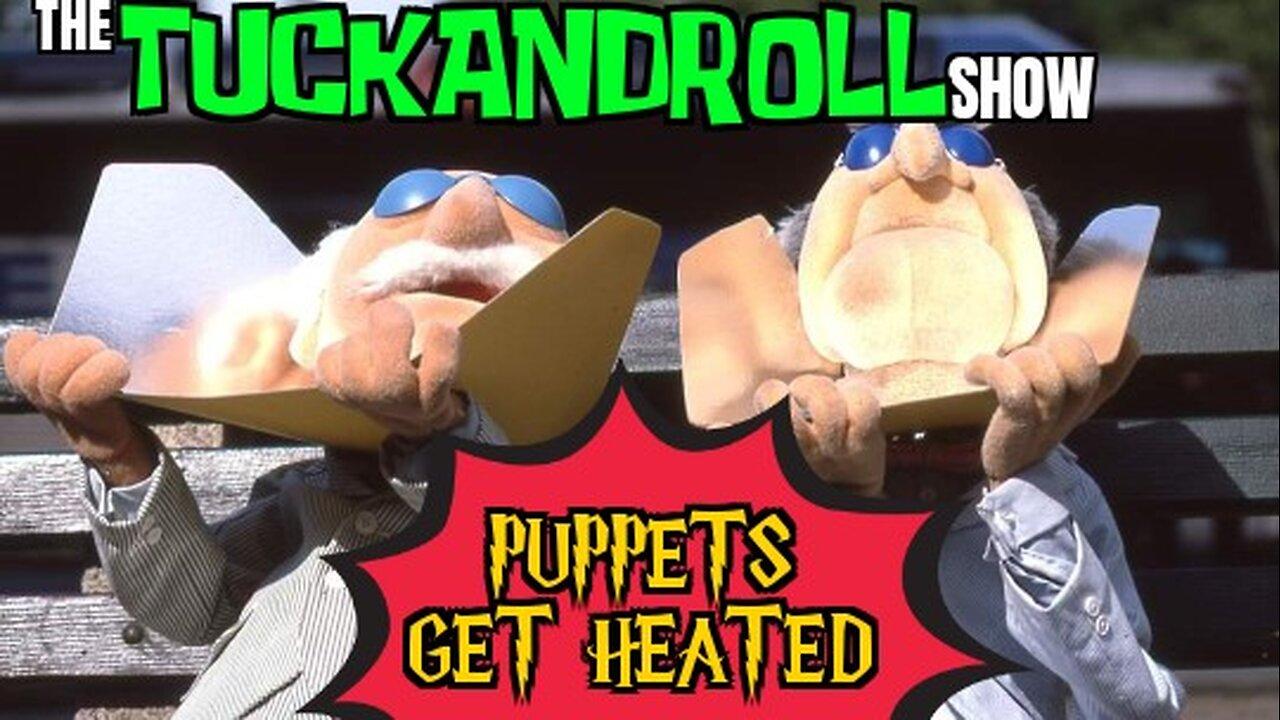 The TuckandRoll Show | Puppets Get Heated