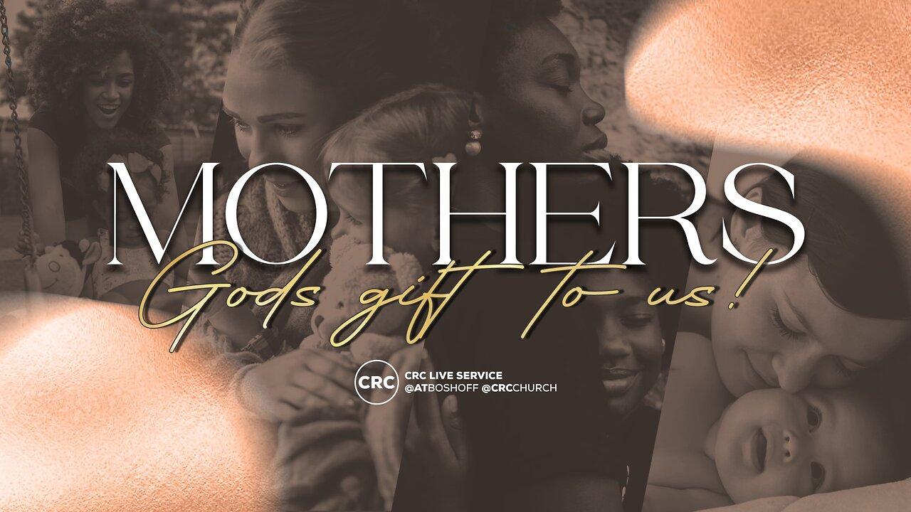 Mothers… God’s Gift To Us!!! | Pastor At Boshoff | 12 May 2024 AM