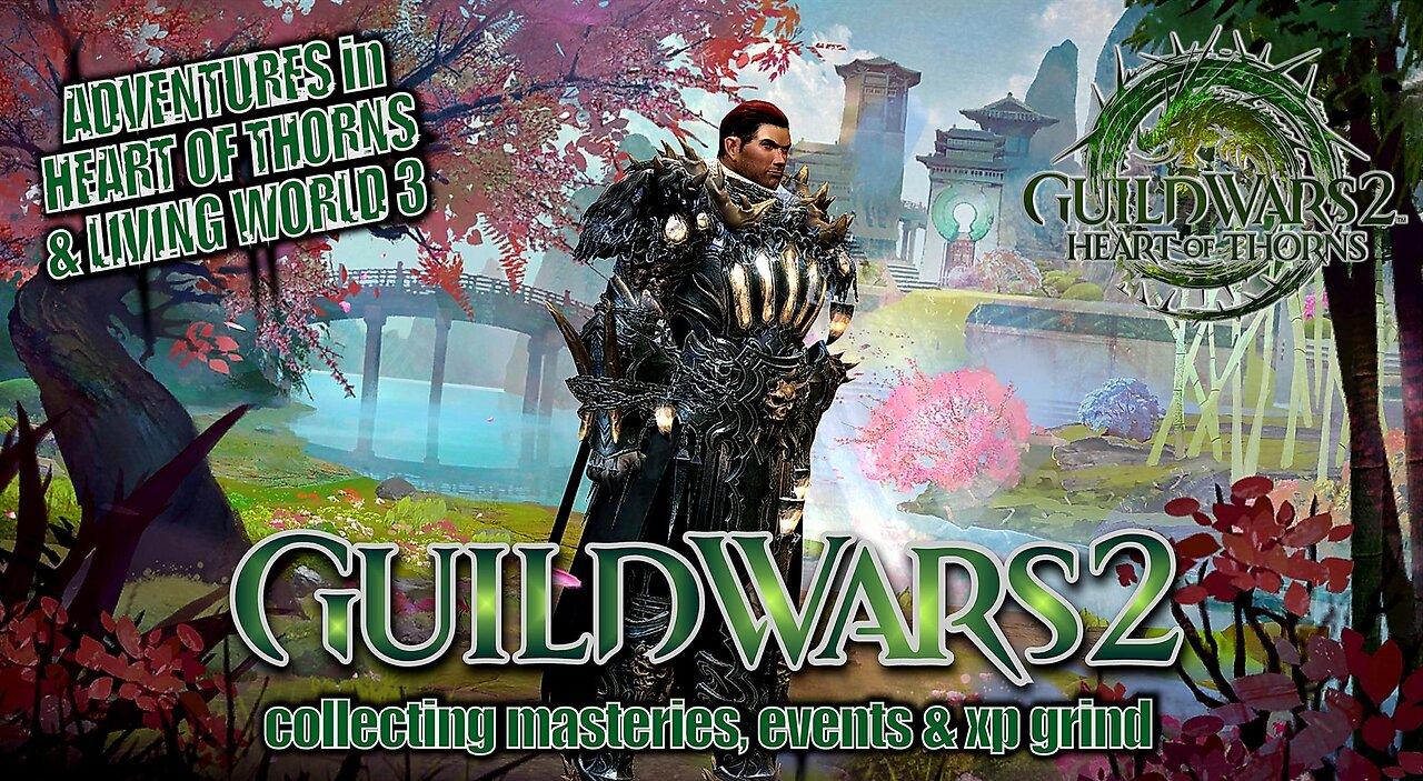 GUILD WARS 2 HEART OF THORNS & LIVING WORLD 3 0039 MTM'S STORY, MASTERIES, EVENTS & XP GRIND Pt.4